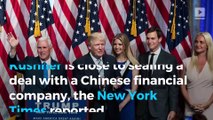 Trump son-in-law Jared Kushner seeks Chinese real estate deal