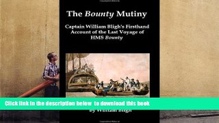 BEST PDF  The Bounty Mutiny: Captain William Bligh s Firsthand Account of the Last Voyage of HMS