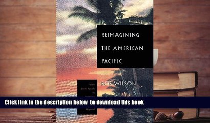 BEST PDF  Reimagining the American Pacific: From South Pacific to Bamboo Ridge and Beyond (New