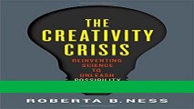 Read The Creativity Crisis: Reinventing Science to Unleash Possibility Best Book