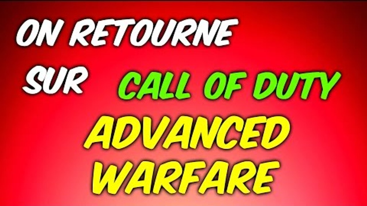ON RETOURNE SUR ADVANCED WARFARE