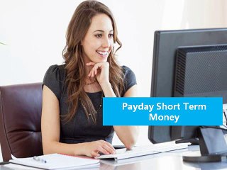Payday Short Term Money Helpful Finances in An Capable Mode