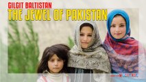 Gilgit Baltistan The Jewel Of Pakistan