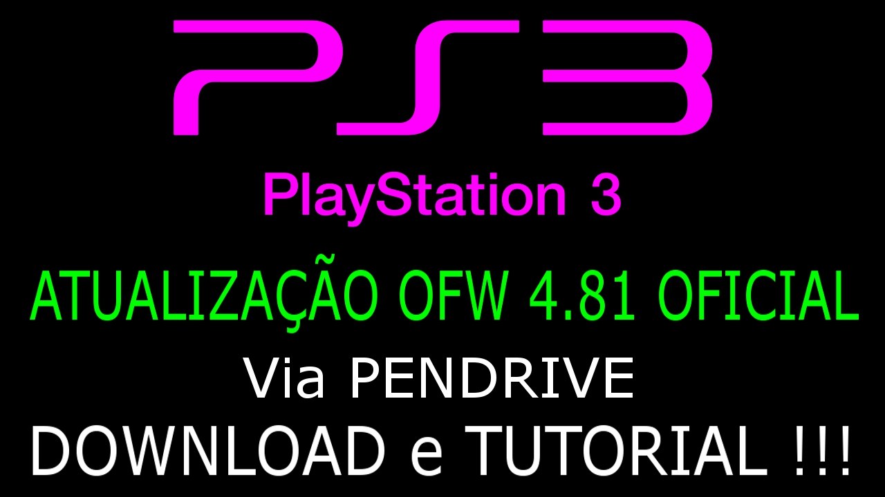 PS3 ORIGINAL BLOQUEADO ATUALIZAÇÃO OFW 4.81 OFICIAL pelo PENDRIVE