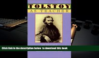 PDF [DOWNLOAD] Tolstoy as Teacher: Leo Tolstoy s Writings on Education FOR IPAD
