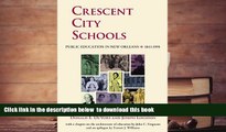 BEST PDF  Crescent City Schools: Public Education in New Orleans, 1841-1991 TRIAL EBOOK