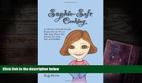 PDF  Sophie-Safe Cooking: A Collection of Family Friendly Recipes that are Free of Milk, Eggs,