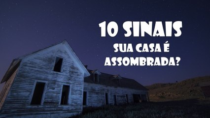 10 Sinais que sua casa é ASSOMBRADA!