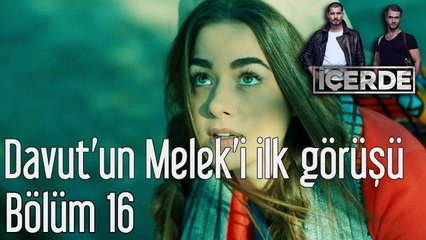 İçerde 16. Bölüm Davut'un Melek'i İlk Görüşü