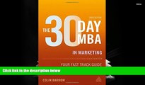 Read Book The 30 Day MBA in Marketing: Your Fast Track Guide to Business Success (30 Day MBA