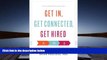 Read Book Get In, Get Connected, Get Hired: Lessons from an MBA Insider Brian Precious MBA  For Ipad