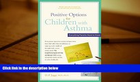 Read Online Positive Options for Children with Asthma: Everything Parents Need to Know (Positive