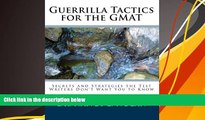 Read Book Guerrilla Tactics for the GMAT: Secrets and Strategies the Test Writers Don t Want You