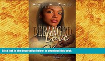 PDF [DOWNLOAD] Deranged Love (G Street Chronicles Presents) (G Street Essence) [DOWNLOAD] ONLINE