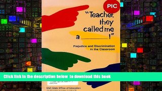 PDF [FREE] DOWNLOAD  Teacher They Called Me A....!: Confronting Prejudice and Discrimination in