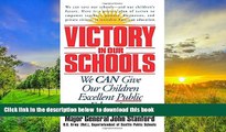 BEST PDF  Victory in Our Schools: We Can Give Our Children Excellent Public Education [DOWNLOAD]