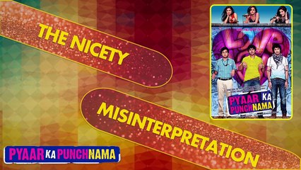 The Nicety Misinterpretation _  Pyaar Ka Punchnama-qN_Yfge9Zlk