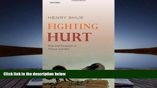 PDF [FREE] DOWNLOAD  Fighting Hurt: Rule and Exception in Torture and War BOOK ONLINE