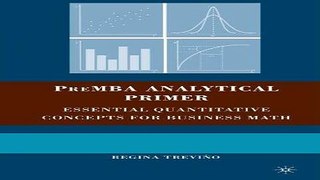 Read PreMBA Analytical Primer: Essential Quantitative Concepts for Business Math Popular Collection