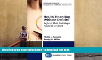 BEST PDF  Health Financing Without Deficits: Reform That Sidesteps Political Gridlock FOR IPAD