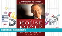 Read  The House that Bogle Built: How John Bogle and Vanguard Reinvented the Mutual Fund Industry