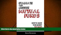 Download  Mutual Funds: Evaluate and Choose Mutual Funds: How to Grow Your Money the Smart and