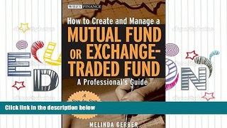 Download  How to Create and Manage a Mutual Fund or Exchange-Traded Fund: A Professional s Guide
