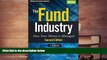Read  The Fund Industry: How Your Money is Managed (Wiley Finance)  Ebook READ Ebook
