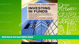 Download  Financial Times Guide to Investing in Funds: How to Select Investments, Assess Managers