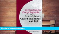 Read  The International Encyclopedia of Mutual Funds, Closed-End Funds, and REITS,  Ebook READ Ebook