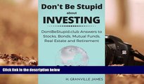 Read  Don t Be Stupid about Investing: DontBeStupid.club Answers to Stocks, Bonds, Mutual Funds,
