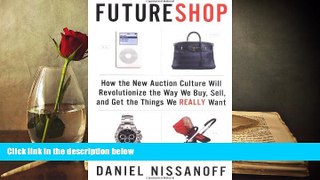 Read  FutureShop: How the New Auction Culture Will Revolutionize the Way We Buy, Sell, and Get
