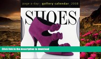 READ book Shoes Page-A-Day Gallery Calendar 2008 (Page-A-Day Gallery Calendars) Workman Publishing