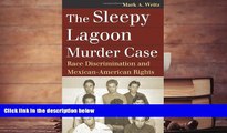 PDF [FREE] DOWNLOAD  The Sleepy Lagoon Murder Case: Race Discrimination and Mexican-American