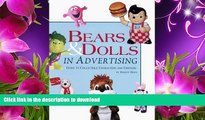 FREE [DOWNLOAD] Bears and Dolls in Advertising: Guide to Collectible Characters and Critters