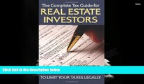 Download  The Complete Tax Guide for Real Estate Investors: A Step-By-Step Plan to Limit Your
