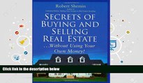 Read  Secrets of Buying and Selling Real Estate...: Without Using Your Own Money!  Ebook READ Ebook