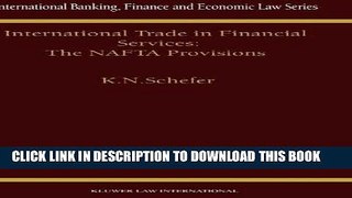 Read Online International Trade in Financial Services: The NAFTA Provisions (International