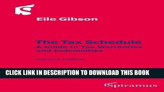 Read Online The Tax Schedule: A Guide to Tax Warranties and Indemnities (Second Edition) Full Books