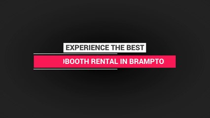 Experience the Best Photo Booth Rental in Brampton