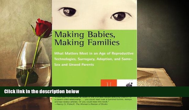 PDF [FREE] DOWNLOAD Making Babies, Making Families: What Matters Most in an Age of Reproductive
