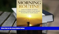 PDF  Morning Routine: How To Wake Up With Increased Energy And Ready To Achieve Your Full Book