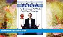 Read Online Yoga: Yoga Positions: Yoga Anatomy: Yoga for Beginners at Work and Main Mistakes: Your