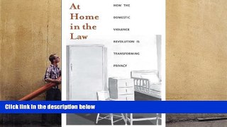BEST PDF  At Home in the Law: How the Domestic Violence Revolution Is Transforming Privacy FOR IPAD