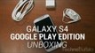 Samsung Galaxy S4 Google Play Edition Unboxing!