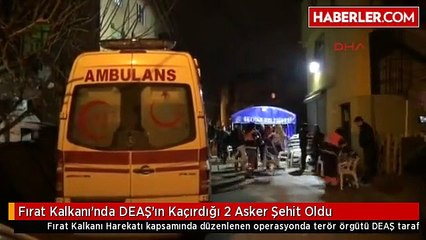 Fırat Kalkanı'nda DEAŞ'ın Kaçırdığı 2 Asker Şehit Oldu