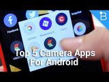 Top 5 Camera Apps for Android To Improve Your Experience