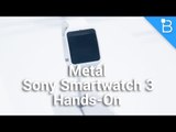 Metal Sony Smartwatch 3 Hands-On: An Android Wear Beauty