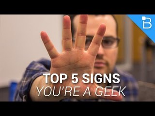 Top 5 Signs You're A Geek