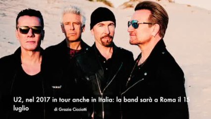 U2, nel 2017 in tour anche in Italia: la band sarà a Roma il 15 luglio